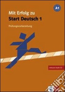 Mit Erfolg zu Start Deutsch. Livello A1. Per le Scuole superiori. Con CD Audio libro di Hantschel Hans-Jürgen, Klotz Verena, Krieger Paul