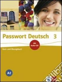 Passwort deutsch. Kursbuch-Ubungsbuch. Per le Scuole superiori. Con CD Audio. Vol. 3 libro