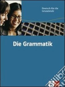 Die Grammatik. Per le Scuole superiori libro