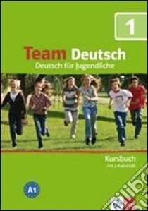 Team deutsch. Deutsch für Jugendliche. Kursbuch. Per la Scuola media. Con CD Audio. Vol. 1 libro