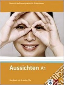 Aussichten. A1. Kursbuch. Per le Scuole superiori. Con 2 CD Audio. Con espansione online. Vol. 1 libro