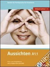 Aussichten. A1.1. Kursbuch-Arbeitsbuch. Per le Scuole superiori. Con 2 CD Audio. Con DVD-ROM. Con espansione online. Vol. 1 libro