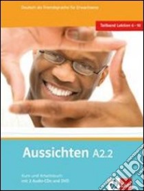 Aussichten. A2.2. Kursbuch-Arbeitsbuch. Per le Scuole superiori. Con 2 CD Audio. Con DVD-ROM. Con espansione online. Vol. 2 libro