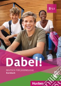 Dabei! Deutsch für Jugendliche. B1.1. Kursbuch. Per il biennio delle Scuole superiori libro di Kopp Gabriele; Alberti Josef; Büttner Siegfried