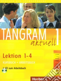 Tangram aktuell. Lektion 1-4. Kursbuch-Arbeitsbuch. Per gli Ist. tecnici commerciali. Con CD Audio. Vol. 1 libro di Seelmann Kurt