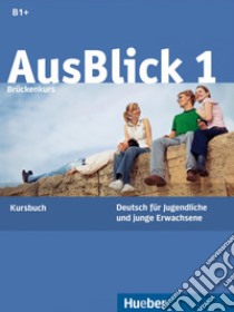 Ausblick. Kursbuch. Per le Scuole superiori. Vol. 1 libro di FISCHER MITZIVIRIS ANNI  