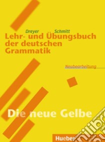 Lehr und Bungsbuch der deutschen grammatik. Neubearbeitung. Per le Scuole superiori libro di Dreyer Hilke; Schmitt Richard