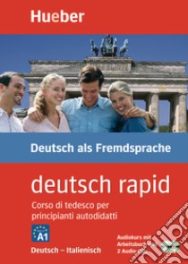 Deutsch rapid. Corso di tedesco per principianti autodidatti. Deutsch-Italienisch. Niveaustufe A1. Con 2 CD-Audio libro di Luscher Renate