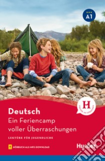 Feriencamp voller Überraschungen. Lektüre für Jugendliche. Niveaustufe A1. Per la Scuola media. Con File audio per il download (Ein) libro di Weber Annette