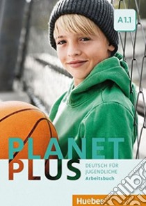 Planet plus. Deutsch für Jugendliche. Arbeitsbuch. Per la Scuola media. Con ebook. Con espansione online. Vol. 1: A1.1 libro di Kopp Gabriele, Alberti Josef, Büttner Siegfried