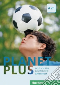 Planet plus. Deutsch für Jugendliche. Arbeitsbuch. Per la Scuola media. Con ebook. Con espansione online. Vol. 3: A2.1 libro di Kopp Gabriele, Alberti Josef, Büttner Siegfried