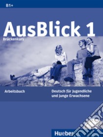 Ausblick. Arbeitsbuch. Per le Scuole superiori. Con CD Audio. Vol. 1 libro di FISCHER MITZIVIRIS ANNI  