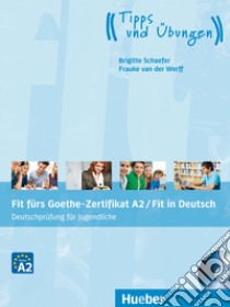 Fit fürs Goethe-Zertifikat A2. Per le Scuole superiori. Con CD Audio. Con espansione online libro di Van der Werff Frauke; Schaefer Brigitte