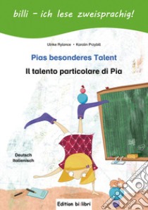 Pias besonderes Talent-Il talento particolare di Pia. Ediz. bilingue libro di Rylance Ulrike; Przybill Karolin