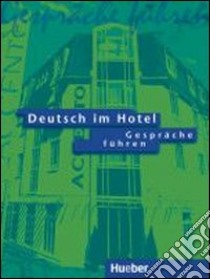 Deutsch im hotel. Lehrerhandreichungen. Per gli Ist. tecnici e professionali libro di Barberis Paola, Bruno Elena