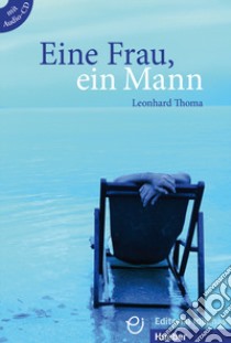 Eine Frau, ein Mann. Niveaustufe A2-B1. Con CD-Audio libro di Thoma Leonhard