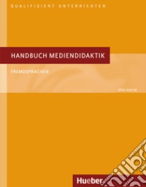 Handbuch Mediendidaktik Fremdsprachen libro di Roche Jörg