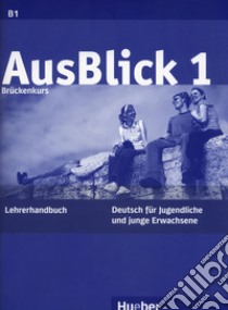 Ausblick. Lehrerhandbuch. Per le Scuole superiori. Vol. 1 libro di Fischer-Mitziviris Anni