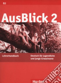 Ausblick. Lehrerhandbuch. Per le Scuole superiori. Vol. 2 libro di Fischer-Mitziviris Anni