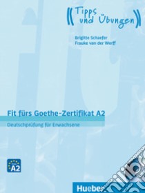 Fit fürs Goethe-Zertifikat. A2. Übungsbuch. Per le Scuole superiori. Con CD-Audio libro di Van der Werff Frauke; Schaefer Brigitte