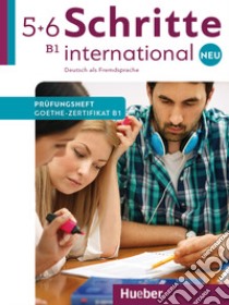 Schritte International. Neu. Deutsch als Fremdsprache. Prüfungsheft Zertifikat B1. Per le Scuole superiori. Con File audio per il download. Vol. 5-6: B1 libro di Van Der Werf Frauke; Schaefer Brigitte