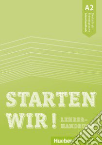 Starten wir! Deutsche als Fremdsprache. A2. Lehrerhandbuch. Per le Scuole superiori. Con espansione online libro di Brüseke Rolf