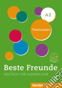 Beste Freunde. Deutsch für Jugendliche. A2, Testtrainer. Ediz. internazionale. Per le Scuole superiori. Con CD-Audio libro di Giersberg Dagmar