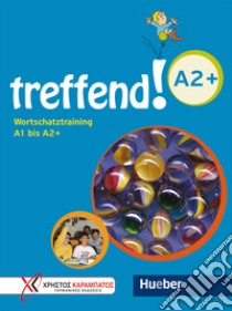 Treffend. Wortschatztraining. Übungsbuch A2+. Per la Scuola media libro