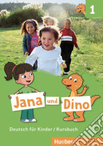 Jana und Dino. Deutsch für Kinder. Kursbuch. Per la Scuola elementare. Con espansione online. Vol. 1 libro di Georgiakaki Manuela; Priesteroth Michael