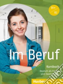 Im Beruf. Kursbuch. Per gli Ist. tecnici e professionali libro di Schlüter Sabine, Müller Annette