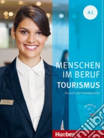 Menschen im Beruf. Tourism. A1. Kursbuch con esercizi. Per le Scuole superiori. Con espansione online libro di Weff Frauke V., Schurig Cordula, Schaefer Brigitte