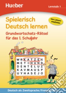 Spielerisch Deutsch lernen. Grundwortschatz-Rätsel. Per la Scuola elementare. Vol. 1 libro di Dorst Gisela