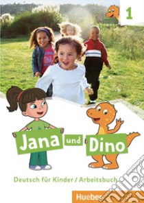 Jana und Dino. Deutsch für Kinder. Arbeitsbuch. Per la Scuola elementare. Vol. 1 libro di Georgiakaki Manuela; Priesteroth Michael