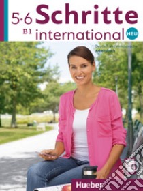 Schritte International. Neu. Deutsch als Fremdsprache. Arbeitsbuch. Per le Scuole superiori. Con 2 CD-Audio. Vol. 5-6: B1 libro