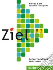 Ziel. Niveau B2/1. Lehrerhandbuch. Lektion 1-8. Per il Liceo scientifico. Con 2 CD-Audio libro di Schweller Gabriele