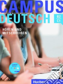 Campus Deutsch. Niveaustufe B2-C1. Hören und Mitschreiben. Per le Scuole superiori. Con CD-Audio libro di Raindl Marco, Bayerlein Oliver