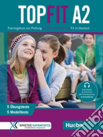 Topfit. Trainingskurs zur Prüfung. Topfit A2. Übungsbuch. Per la Scuola media. Con Audio libro