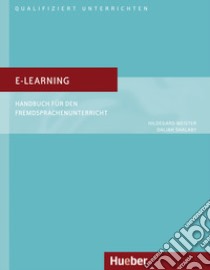 E-Learning. Handbuch für den Fremdsprachenunterricht libro di Kirsch Dieter