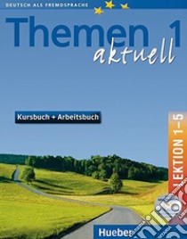 Themen aktuell. Kursbuch-Arbeitsbuch. Lektion 1-5. Per le Scuole superiori. Con CD-Audio. Con CD-ROM. Vol. 1 libro