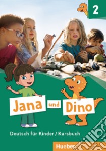 Jana und Dino. Deutsch für Kinder. Kursbuch. Per la Scuola elementare. Con espansione online. Vol. 2 libro di Georgiakaki Manuela