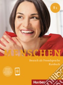 Menschen. Deutsch als Fremdsprache. B1. Kursbuch. Per le Scuole superiori libro di Evans Sandra; Glas-Peters Sabine; Pude Angela