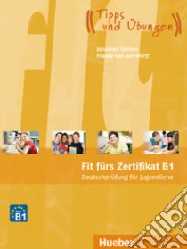 Fit furs zertifikat. B1 fur jugendliche. Per le Scuole superiori. Con espansione online libro di Gerbes Johannes; Van Der Werf Frauke