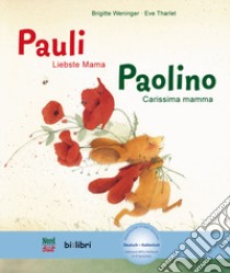 Liebste Mama. Pauli-Carissima mamma. Paolino. Con File audio per il download libro di Weninger Brigitte; Tharlet Éve