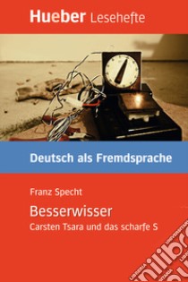 Besserwisser. Carsten Tsara und das scharfe S. Livello B1 libro di Specht Franz