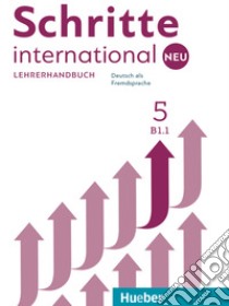 Schritte international. Neu. Deutsch als Fremdsprache. Lehrerhandbuch. Per le Scuole superiori. Vol. 5: B1.1 libro di Kalender Susanne; Klimaszyk Petra