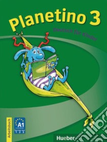 Planetino. Arbeitsbuch. Per la Scuola elementare. Vol. 3 libro di KOPP  