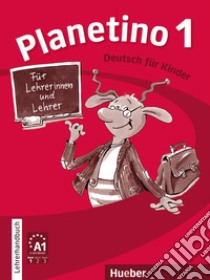 Planetino. Deutsch für Kinder. Planetino 1, Lehrerhandbuch libro di Kopp Gabriele; Büttner Siegfried