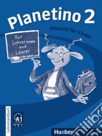 Planetino. Deutsch für Kinder. Planetino 2, Lehrerhandbuch libro di Kopp Gabriele; Büttner Siegfried