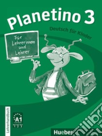 Planetino. Deutsch für Kinder. Planetino 3, Lehrerhandbuch libro di Kopp Gabriele; Büttner Siegfried