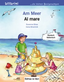 Am Meer-Al mare libro di Böse Susanne; Brischnik Irene